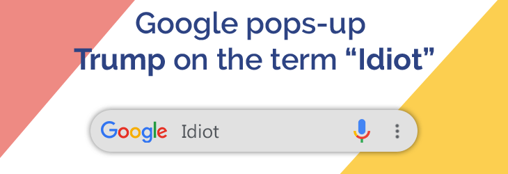 Google pops-up Trump on the term Idiot